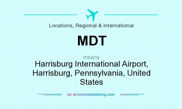 What does MDT mean? It stands for Harrisburg International Airport, Harrisburg, Pennsylvania, United States