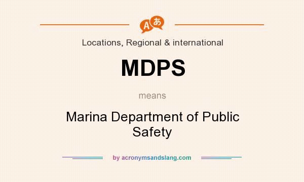 What does MDPS mean? It stands for Marina Department of Public Safety