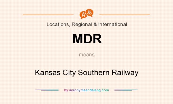 What does MDR mean? It stands for Kansas City Southern Railway