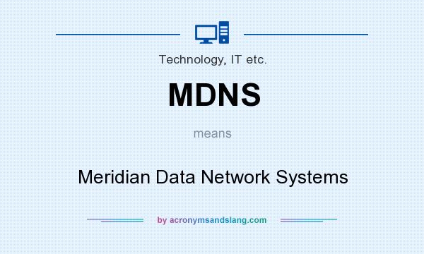 What does MDNS mean? It stands for Meridian Data Network Systems