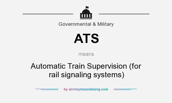 What does ATS mean? It stands for Automatic Train Supervision (for rail signaling systems)
