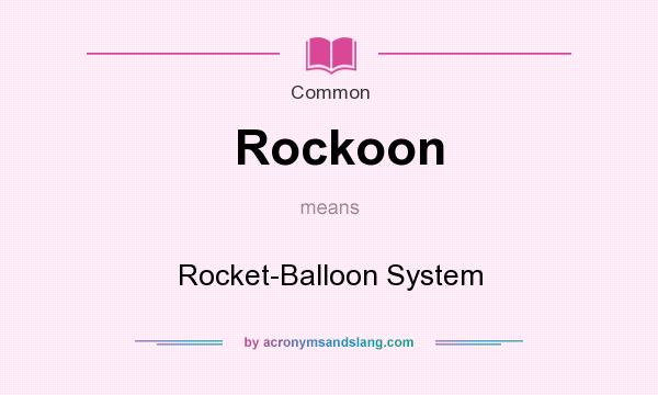 What does Rockoon mean? It stands for Rocket-Balloon System