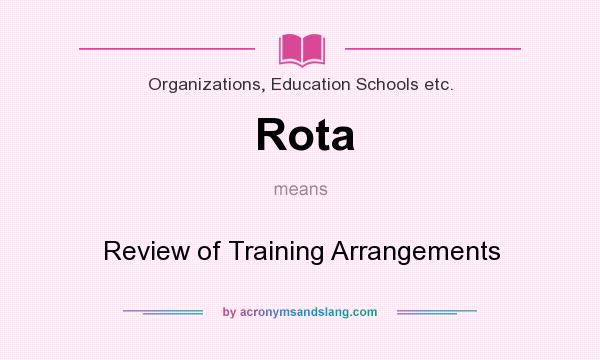 What does Rota mean? It stands for Review of Training Arrangements