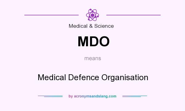 What does MDO mean? It stands for Medical Defence Organisation