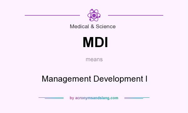 What does MDI mean? It stands for Management Development I