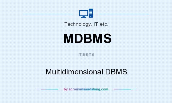 What does MDBMS mean? It stands for Multidimensional DBMS