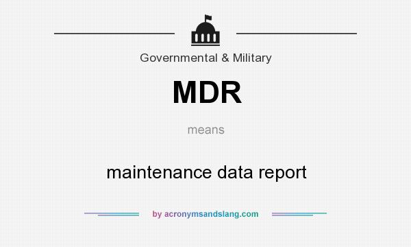 What does MDR mean? It stands for maintenance data report
