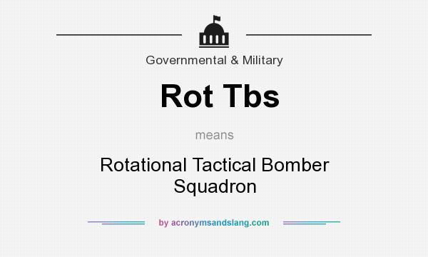 What does Rot Tbs mean? It stands for Rotational Tactical Bomber Squadron