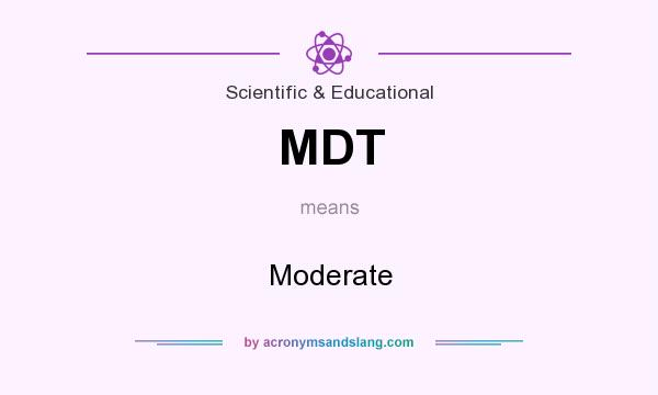 What does MDT mean? It stands for Moderate