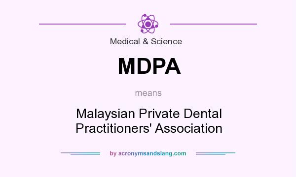 What does MDPA mean? It stands for Malaysian Private Dental Practitioners` Association