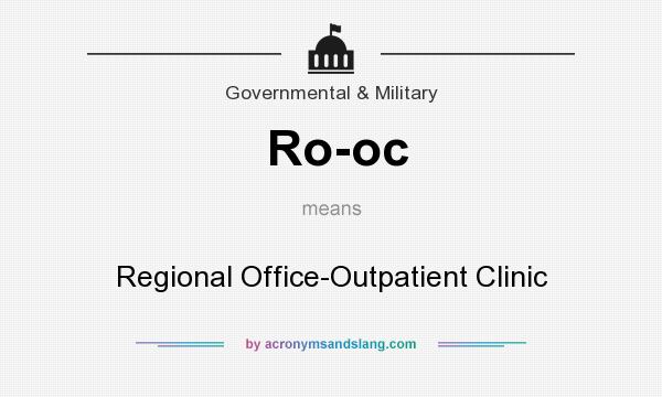 What does Ro-oc mean? It stands for Regional Office-Outpatient Clinic