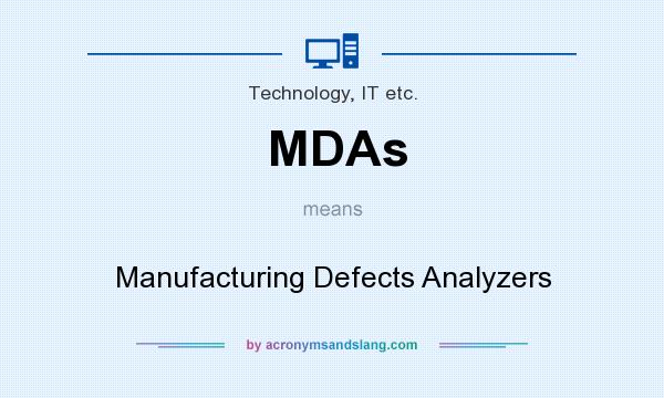 What does MDAs mean? It stands for Manufacturing Defects Analyzers