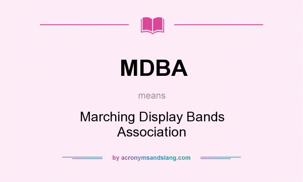 What does MDBA mean? It stands for Marching Display Bands Association