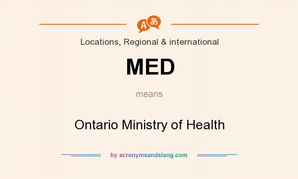 What does MED mean? It stands for Ontario Ministry of Health