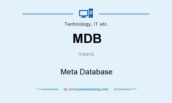 What does MDB mean? It stands for Meta Database