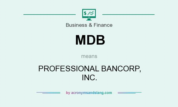 What does MDB mean? It stands for PROFESSIONAL BANCORP, INC.