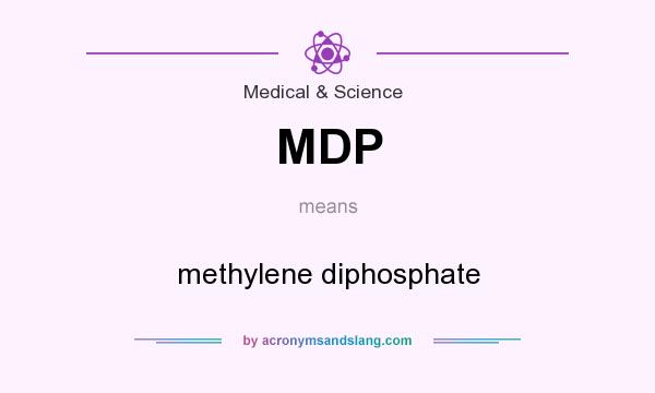 What does MDP mean? It stands for methylene diphosphate