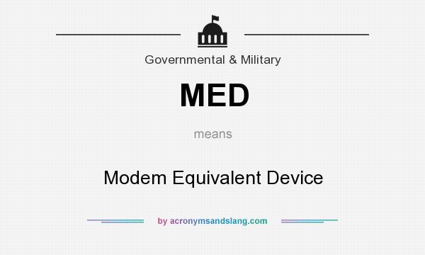 What does MED mean? It stands for Modem Equivalent Device