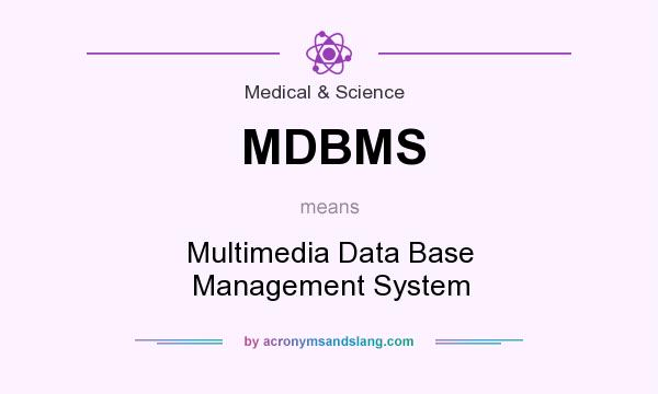 What does MDBMS mean? It stands for Multimedia Data Base Management System