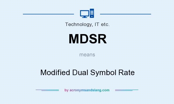 What does MDSR mean? It stands for Modified Dual Symbol Rate