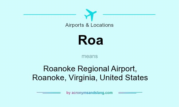 What does Roa mean? It stands for Roanoke Regional Airport, Roanoke, Virginia, United States