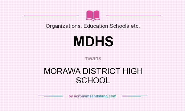 What does MDHS mean? It stands for MORAWA DISTRICT HIGH SCHOOL