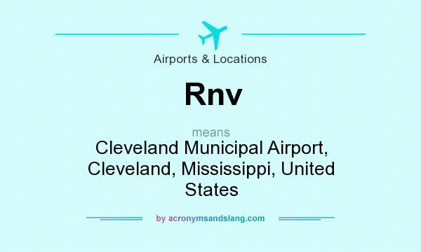 What does Rnv mean? It stands for Cleveland Municipal Airport, Cleveland, Mississippi, United States