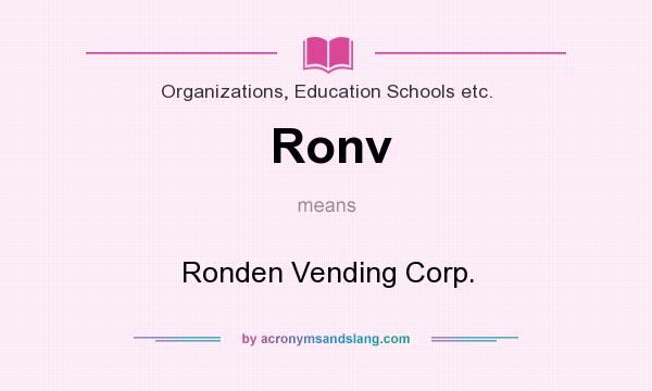 What does Ronv mean? It stands for Ronden Vending Corp.
