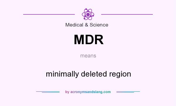What does MDR mean? It stands for minimally deleted region