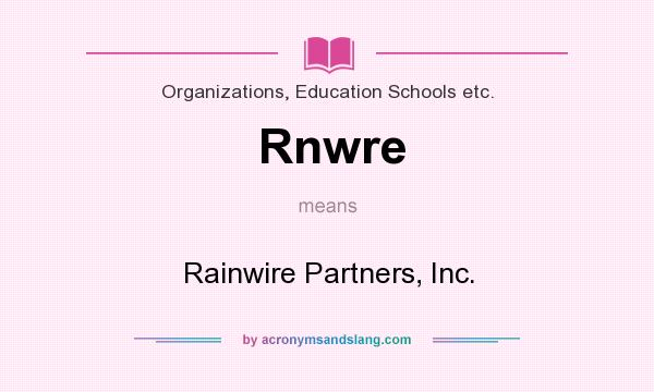 What does Rnwre mean? It stands for Rainwire Partners, Inc.