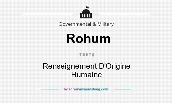 What does Rohum mean? It stands for Renseignement D`Origine Humaine