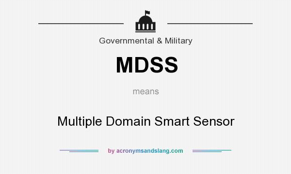 What does MDSS mean? It stands for Multiple Domain Smart Sensor