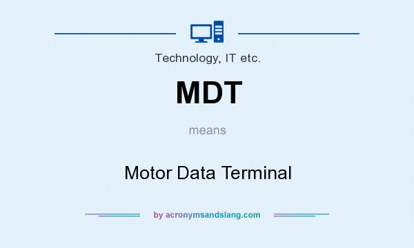 What does MDT mean? It stands for Motor Data Terminal