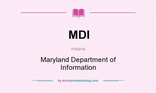 What does MDI mean? It stands for Maryland Department of Information
