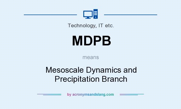 What does MDPB mean? It stands for Mesoscale Dynamics and Precipitation Branch