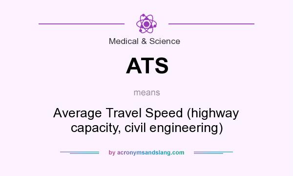 What does ATS mean? It stands for Average Travel Speed (highway capacity, civil engineering)