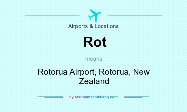 What does Rot mean? It stands for Rotorua Airport, Rotorua, New Zealand
