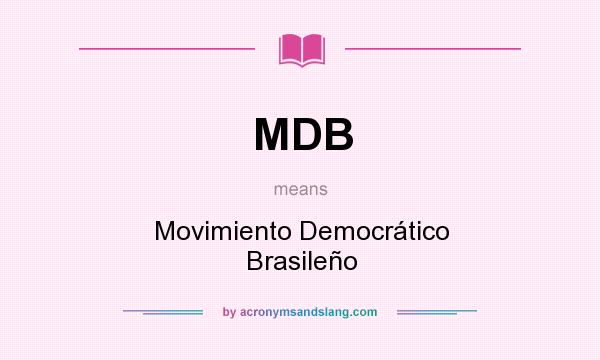 What does MDB mean? It stands for Movimiento Democrático Brasileño