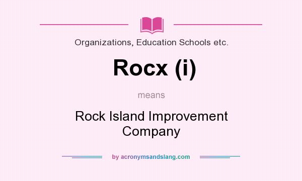 What does Rocx (i) mean? It stands for Rock Island Improvement Company