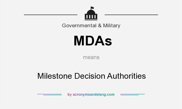 What does MDAs mean? It stands for Milestone Decision Authorities
