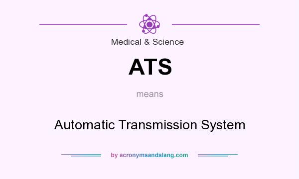 What does ATS mean? It stands for Automatic Transmission System