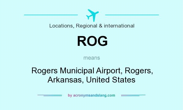 What does ROG mean? It stands for Rogers Municipal Airport, Rogers, Arkansas, United States