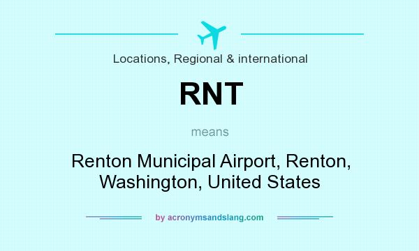 What does RNT mean? It stands for Renton Municipal Airport, Renton, Washington, United States