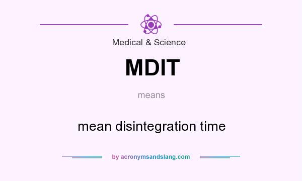 What does MDIT mean? It stands for mean disintegration time