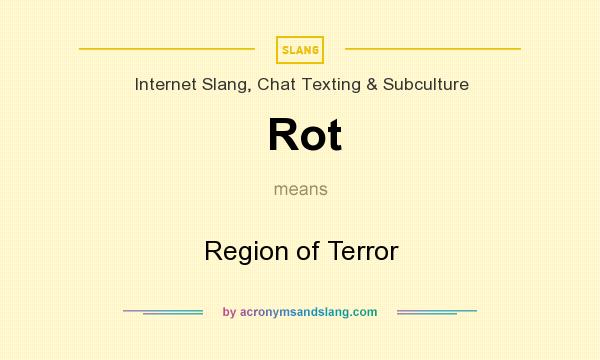 What does Rot mean? It stands for Region of Terror