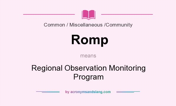 What does Romp mean? It stands for Regional Observation Monitoring Program