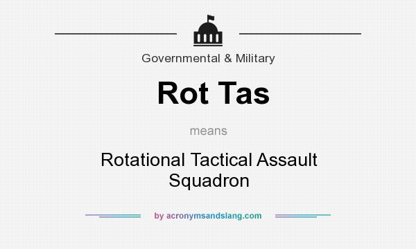 What does Rot Tas mean? It stands for Rotational Tactical Assault Squadron