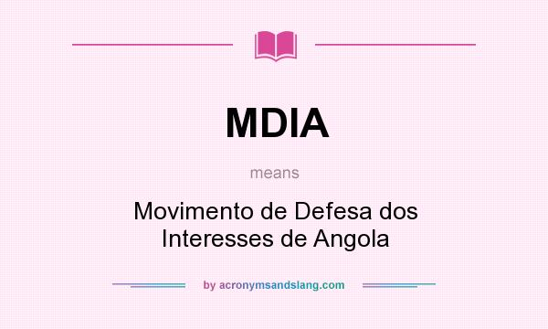 What does MDIA mean? It stands for Movimento de Defesa dos Interesses de Angola