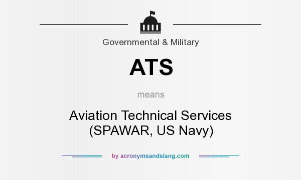 What does ATS mean? It stands for Aviation Technical Services (SPAWAR, US Navy)