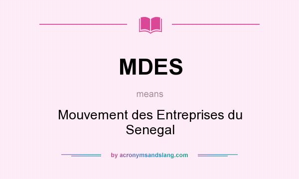 What does MDES mean? It stands for Mouvement des Entreprises du Senegal